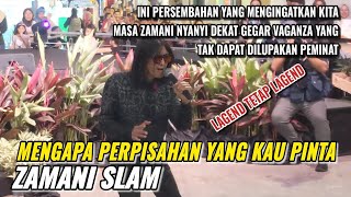 ZAMANI SLAM  MENGAPA PERPISAHAN YANG KAU PINTA  Inilah Bukti Kalau Zamani Seorang Lagenda Terbaik [upl. by Nolak]