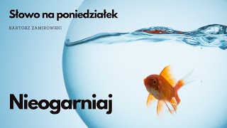 Słowo na poniedziałek 14  Nieogarniaj [upl. by Gabby410]