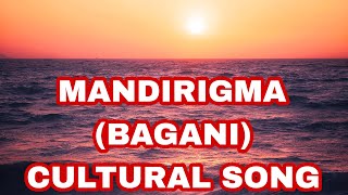 MANDIRIGMA BAGANI CULTURAL SONG [upl. by Chafee]