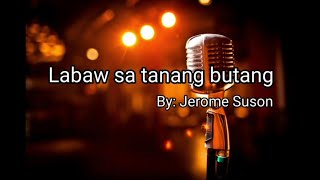 Labaw sa tanang butang  By Jerome Suson [upl. by Goldia]