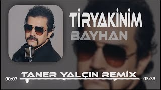 Bayhan  Tiryakinim Taner Yalçın Remix Son Bir İsteğim Senden Bir Daha Deneyelim [upl. by Airdnaz89]