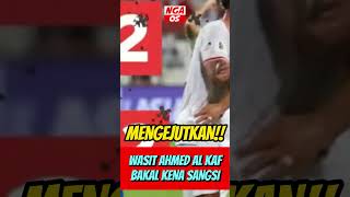 MENGEJUTKAN WASIT AHMED AL KAF BAKAL KENA SANGSI [upl. by Cuda972]