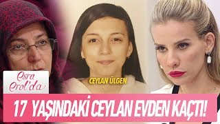 17 yaşındaki Ceylan Ülgen evden kaçtı  Esra Erolda 19 Haziran 2018 [upl. by Leelahk]