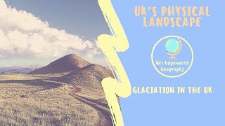 Glaciation in the UK The Formation of Ushaped Valleys [upl. by Asilahs]