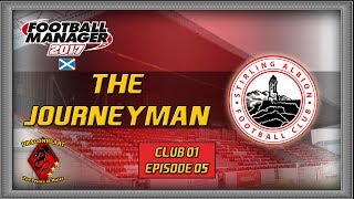 THE JOURNEYMAN  Football Manager 2017 Stirling Albion LLM 05 Elgin City [upl. by Anuala]