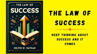 The Law of Success Keep Thinking About Success and It Comes  Audiobook [upl. by Nylatsirk]