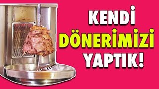 Kendi Dönerimizi Yaptık  Becerebildik Mi [upl. by Anneuq]