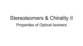 Stereochemistry amp Chirality II Properties of Optical Isomers [upl. by Stelle]