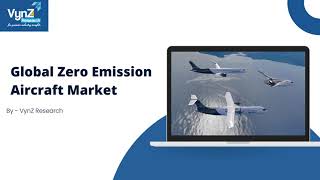 Global Zero Emission Aircraft Market  VynZ Research [upl. by Bloch]