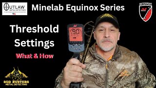 Minelab Equinox Series Threshold Settings What amp How [upl. by Rehpotsirc64]