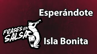 Esperándote Letra  Isla bonita Frases en Salsa [upl. by Tak]