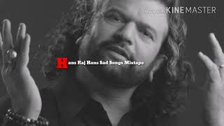 Hans Raj Hans Old Sad Songs Mixtape [upl. by Ahsats]