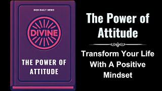 The Power of Attitude Transform Your Life with a Positive Mindset Audiobook [upl. by Retsevlys362]