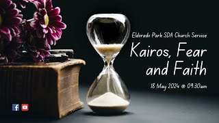 Kairos Fear and Faith  18 May 2024 [upl. by Teodora]