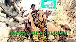 PAPSON DE KOULOUBA AN KA MALI BA BE KASSI LA [upl. by Morse]