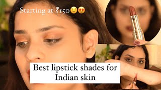 The Best LIPSTICK SHADES FOR INDIAN SKIN  my top 5 fav shades START AT 150 RS [upl. by Nwahsid]