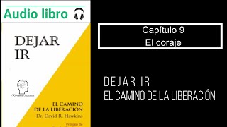 Audiolibro Dejar ir Capitulo 9 El coraje Voz humana [upl. by Nairadal]