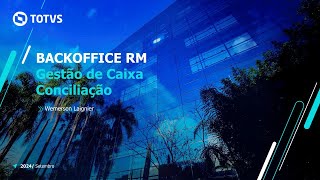 Webinar TOTVS  Novo Gestão de Caixa e Conciliação Bancária do TOTVS Backoffice  Linha RM [upl. by Annahsal294]