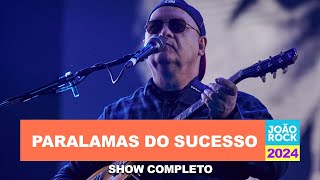 PARALAMAS DO SUCESSO  JOÃO ROCK 2024 SHOW COMPLETO [upl. by Joella52]