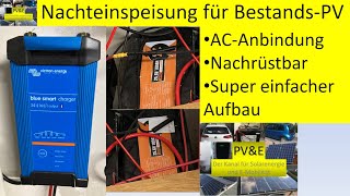 Bestehende PVAnlage nachrüsten DIY Nachteinspeisung mit VictronLadegerät 24V Teil 8 [upl. by Ellinehc]