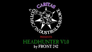 Front 242  Headhunter V10  Karaoke Instrumental w Lyrics  Caritas Industrial Karaoke [upl. by Anitrak438]