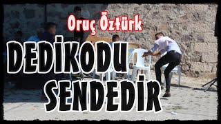 Oruç Öztürk Tolga Canata  Dedikodu Sendedir Ara Bozmak Sendedir Poyraz Kameraᴴᴰ [upl. by Trudi198]