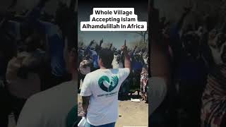 Whole Village Convert To Islam In Africa islamicvideo allah islaminusa converttoreligion love [upl. by Morell833]