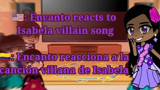 Encanto reacts to Isabela villain song  Encanto reacciona a la canción villana de Isabela enjoy [upl. by Justina]