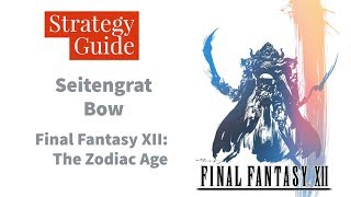 Final Fantasy XII The Zodiac Age  100 Guaranteed Seitengrat Bow [upl. by Rosati]