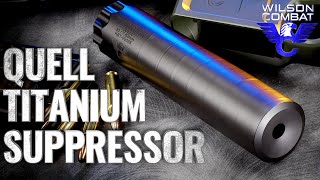 The QUELL Titanium Suppressor from Wilson Combat [upl. by Hester]