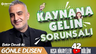 Bekir Develi ile Gönle Düşen 42 Bölüm Kaynana Gelin Sorunsalı [upl. by Artur163]