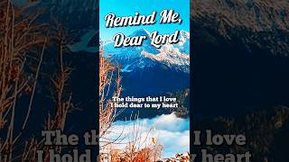 Remind Me Dear Lord lyrics hymn oldhymns [upl. by Ahsienek]