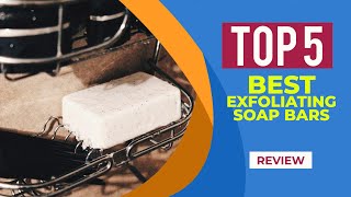 The 5 Best Exfoliating Soap Bars For Your Skin in 2025  Reviews  Best Exfoliating Soap Bars [upl. by Ardnaskela]