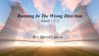 Running In The Wrong Direction  Rev David Caison [upl. by Laaspere]