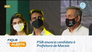 Eleições 2020 PSB anuncia candidato à Prefeitura de Maceió [upl. by Mauralia]