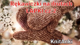 Rękawiczki na drutach Łapki cz2 KnitAnki nadrutach rękawiczki knitting gloves [upl. by Florin]