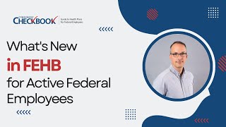 Whats New in FEHB for Active Federal Employees in 2024  Checkbooks Guide to Health Plans [upl. by Avirt158]