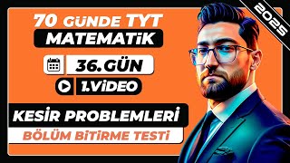 Kesir Problemleri  Bölüm Bitirme Testi  36Gün  1Video  70 Günde TYT Matematik Kampı  2025 [upl. by Aidekal538]