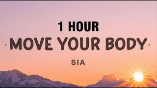 1 HOUR Sia  Move Your Body Lyrics [upl. by Atsahc]