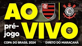 AO VIVO SEMIFINAL DA COPA DO BRASIL 2024 FLAMENGO X CORINTHIANS  PRÉJOGO COM IMAGENS HD [upl. by Myriam]