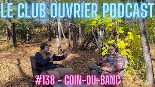 Le Club Ouvrier Podcast  138  CoinduBanc [upl. by Naellij510]