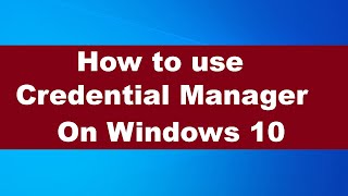 How to use Credential Manager on Windows 10 [upl. by Siol422]