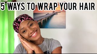 FIVE WAYS TO WRAP YOUR HAIR AT NIGHT [upl. by Biegel739]