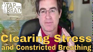 Clearing Stress and Constricted Breathing  EFT with Brad Yates [upl. by Eecart39]