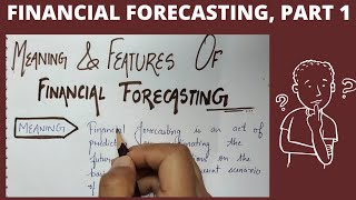 Meaning and features of financial forecasting  Financial Forecasting [upl. by Elocaj]