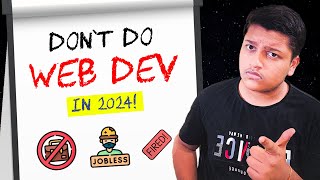 Dont Do Web Development in 2024  THE PROBLEM Part 1 [upl. by Julio]