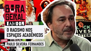 O racismo nos espaços acadêmicos  Paulo Silveira Fernandes  Bora Geral [upl. by Alan]