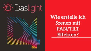 Wie erstelle ich Szenen mit PANTILT Effekten  Daslight 4 DVC4 Videotutorial [upl. by Decamp]