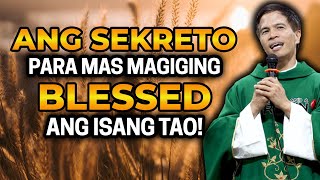 ANG SEKRETO PARA MAS MAGIGING BLESSED ANG ISANG TAO  HOMILY  FATHER FIDEL ROURA [upl. by Nawd19]