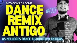 Dance Remix Antigo  Dj Denir [upl. by Margaretta]